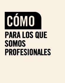CÓMO para los que somos profesionales